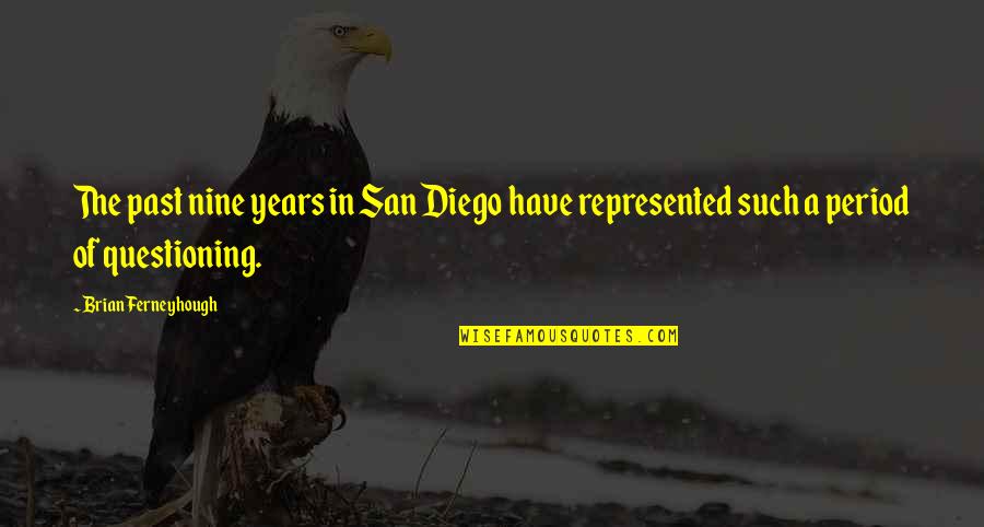 Molgard Mini Quotes By Brian Ferneyhough: The past nine years in San Diego have Molgard Mini Quotes By Brian Ferneyhough: The past nine years in San Diego have