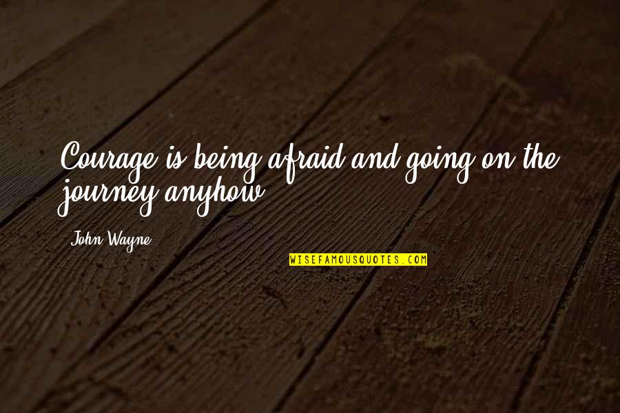 Molido In English Quotes By John Wayne: Courage is being afraid and going on the