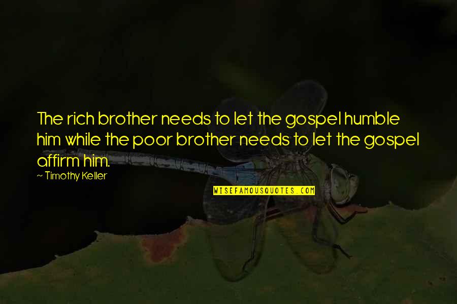 Molido In English Quotes By Timothy Keller: The rich brother needs to let the gospel