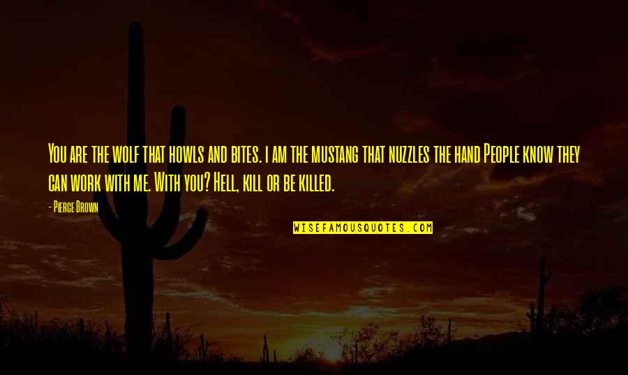 Molieri Mizantropi Quotes By Pierce Brown: You are the wolf that howls and bites. Molieri Mizantropi Quotes By Pierce Brown: You are the wolf that howls and bites.