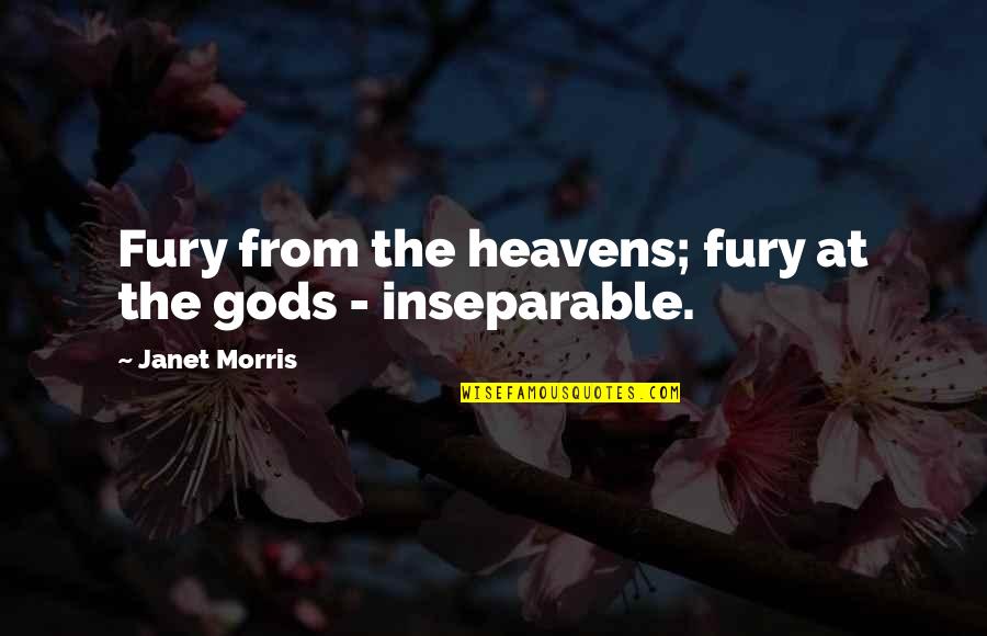 Molikey Quotes By Janet Morris: Fury from the heavens; fury at the gods Molikey Quotes By Janet Morris: Fury from the heavens; fury at the gods