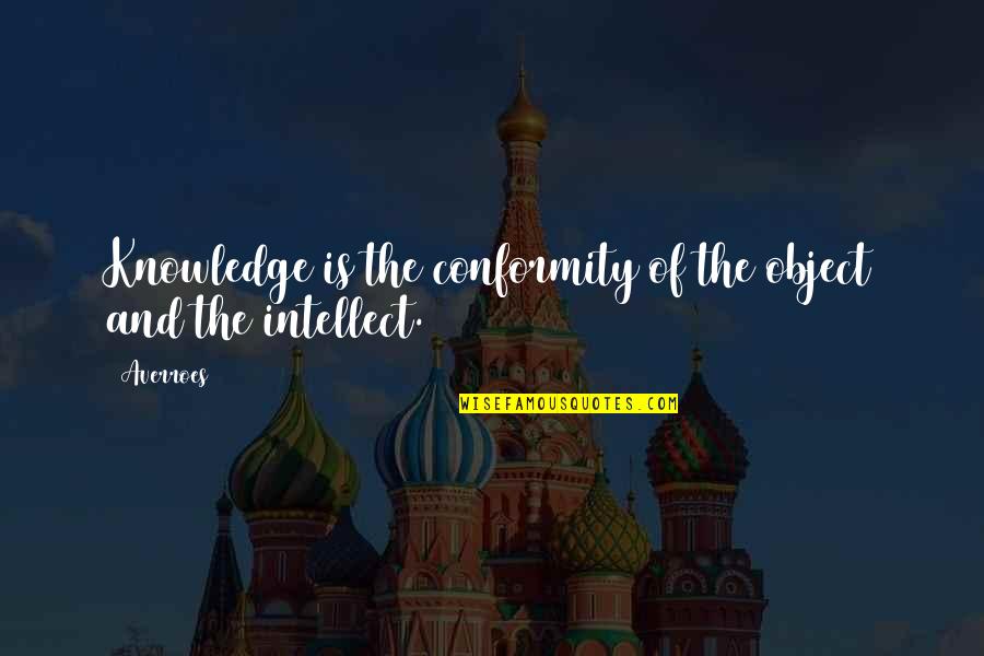 Molinard Fragrance Quotes By Averroes: Knowledge is the conformity of the object and