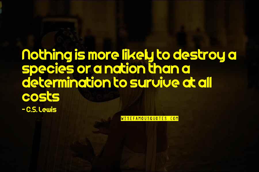 Molinares Medical Center Quotes By C.S. Lewis: Nothing is more likely to destroy a species Molinares Medical Center Quotes By C.S. Lewis: Nothing is more likely to destroy a species