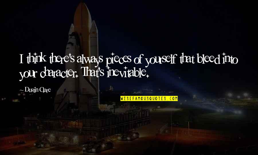Molinaros Cauliflower Quotes By Dustin Clare: I think there's always pieces of yourself that