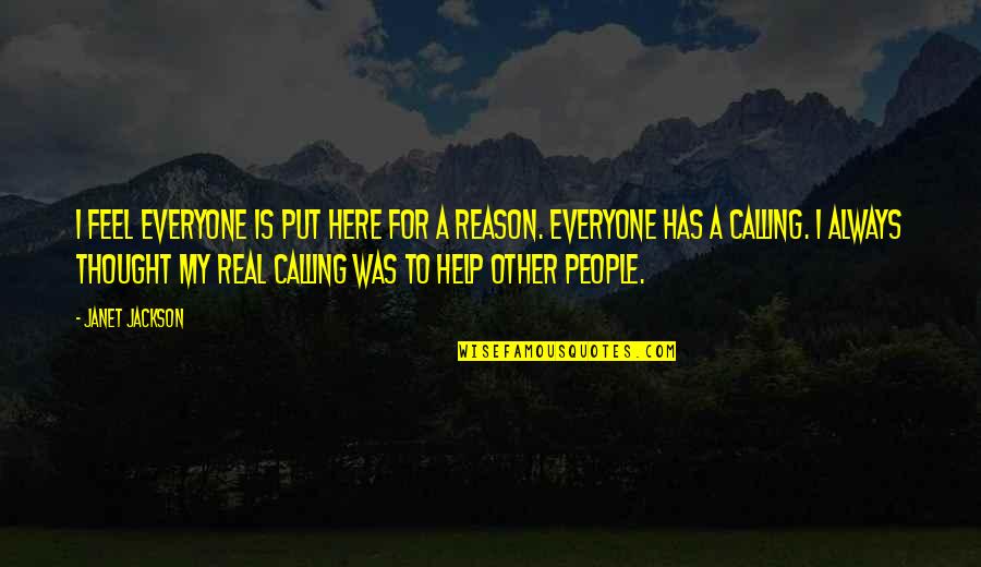 Molinia Transparent Quotes By Janet Jackson: I feel everyone is put here for a Molinia Transparent Quotes By Janet Jackson: I feel everyone is put here for a