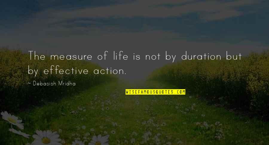 Molins Richmond Quotes By Debasish Mridha: The measure of life is not by duration Molins Richmond Quotes By Debasish Mridha: The measure of life is not by duration