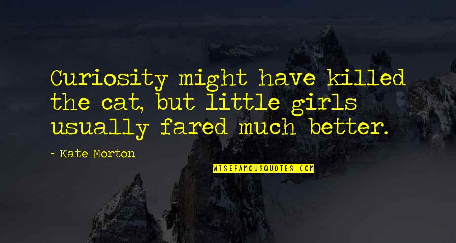 Moliterno With Truffles Quotes By Kate Morton: Curiosity might have killed the cat, but little