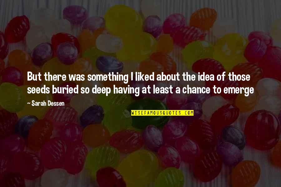 Molitor Quotes By Sarah Dessen: But there was something I liked about the