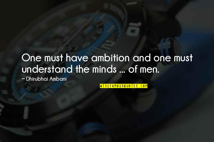 Molitoris Origin Quotes By Dhirubhai Ambani: One must have ambition and one must understand