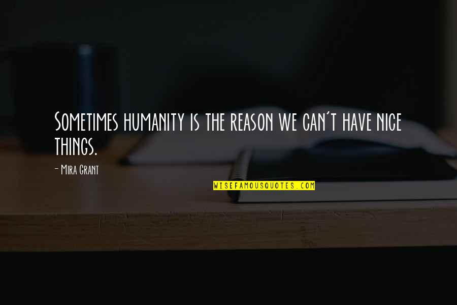 Molitva Duhu Quotes By Mira Grant: Sometimes humanity is the reason we can't have