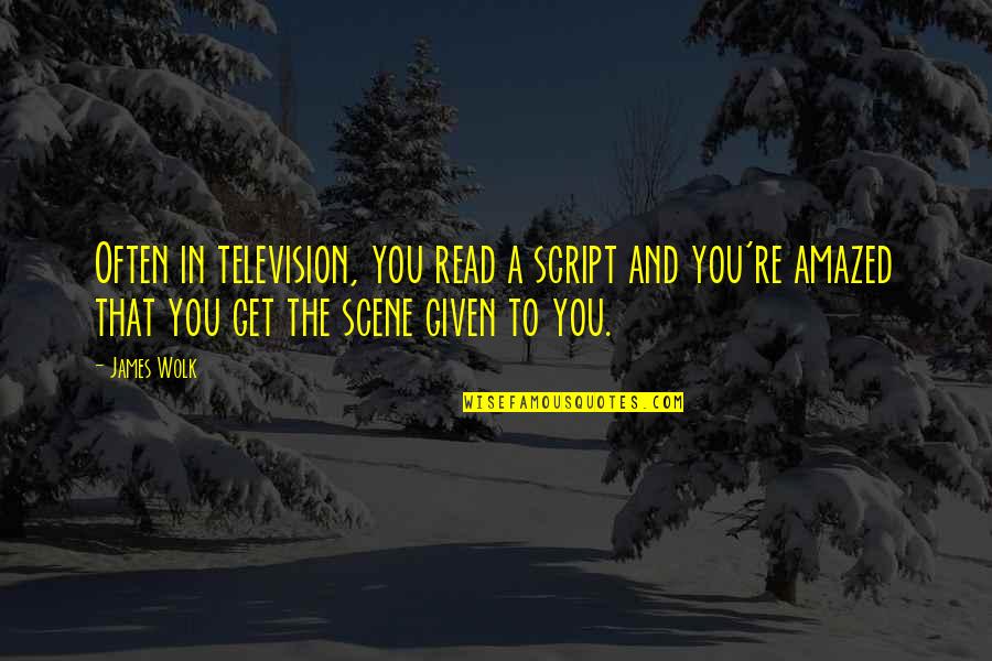 Molitva Tekst Quotes By James Wolk: Often in television, you read a script and