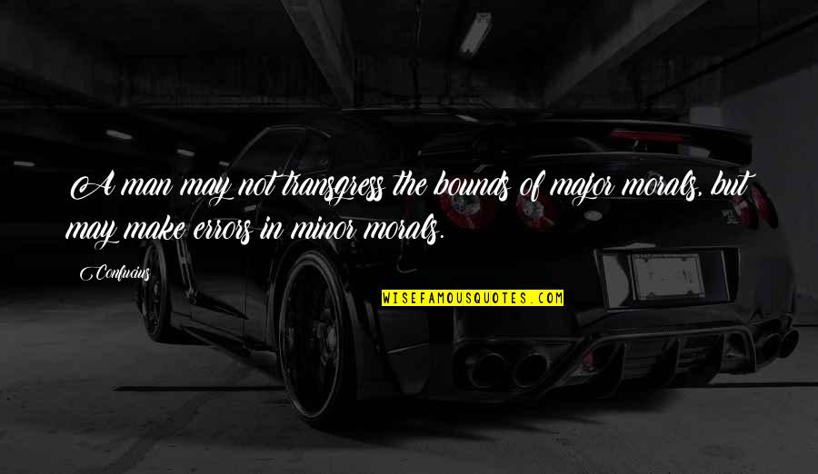 Mollan Massager Quotes By Confucius: A man may not transgress the bounds of Mollan Massager Quotes By Confucius: A man may not transgress the bounds of