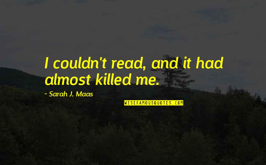 Moller Health Quotes By Sarah J. Maas: I couldn't read, and it had almost killed