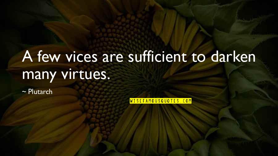 Mollerup Van Quotes By Plutarch: A few vices are sufficient to darken many