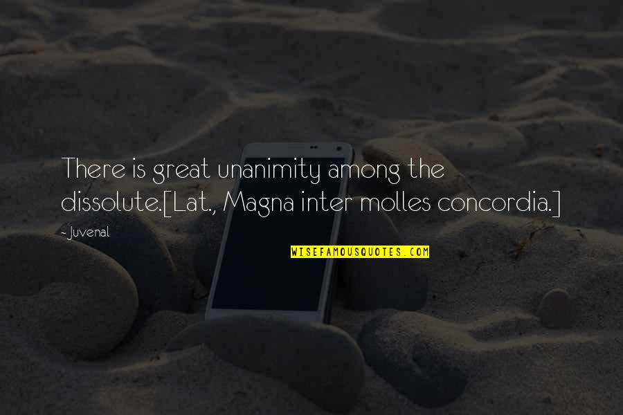 Molles Quotes By Juvenal: There is great unanimity among the dissolute.[Lat., Magna