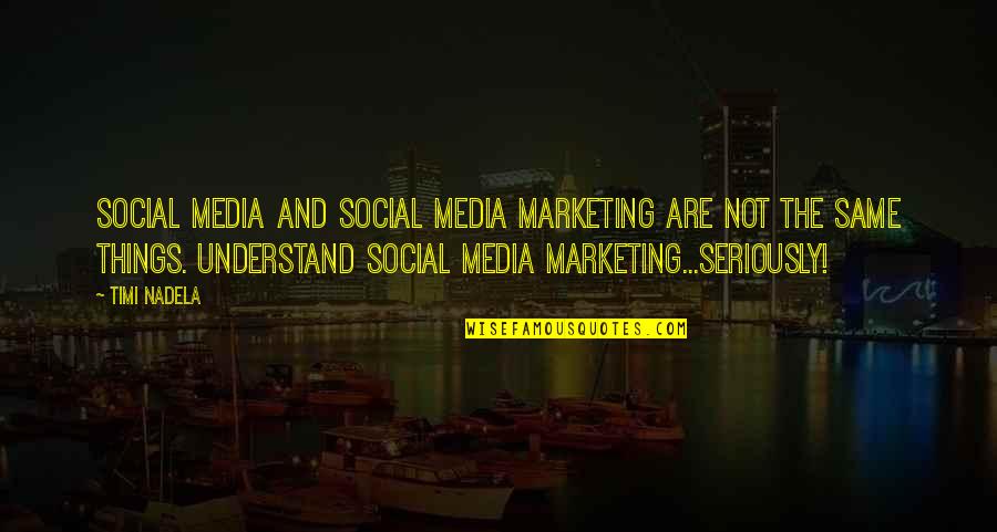 Mollescent Quotes By Timi Nadela: Social media and Social media marketing are not Mollescent Quotes By Timi Nadela: Social media and Social media marketing are not