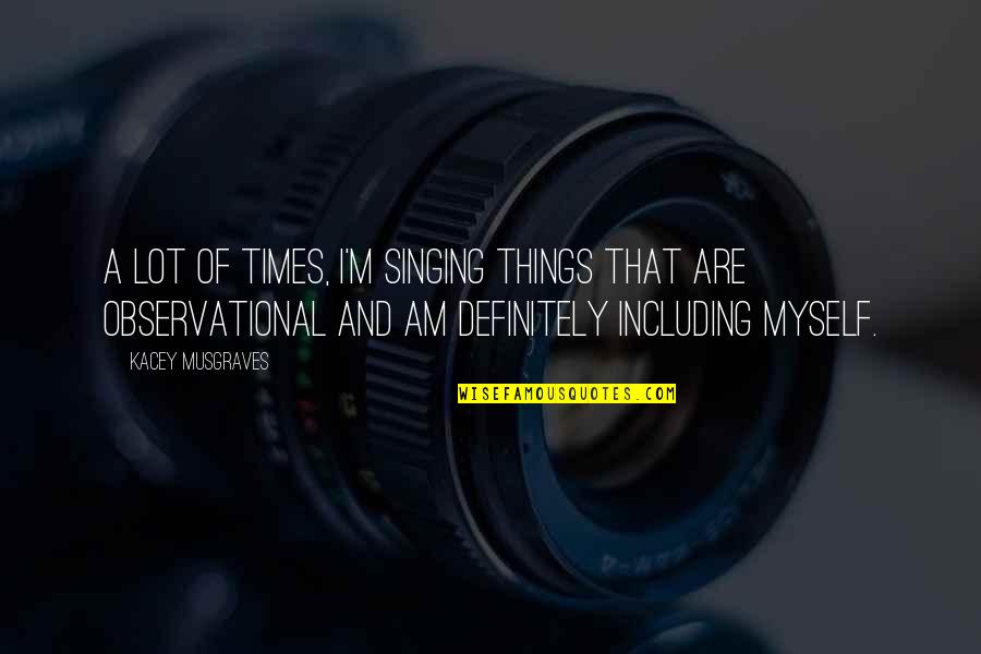 Mollesse Quotes By Kacey Musgraves: A lot of times, I'm singing things that