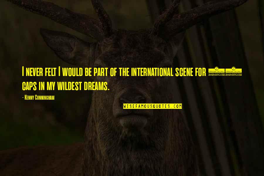 Mollichaff Quotes By Kenny Cunningham: I never felt I would be part of Mollichaff Quotes By Kenny Cunningham: I never felt I would be part of