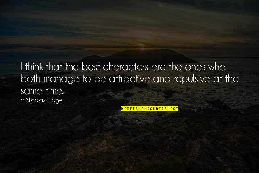 Mollichaff Quotes By Nicolas Cage: I think that the best characters are the Mollichaff Quotes By Nicolas Cage: I think that the best characters are the