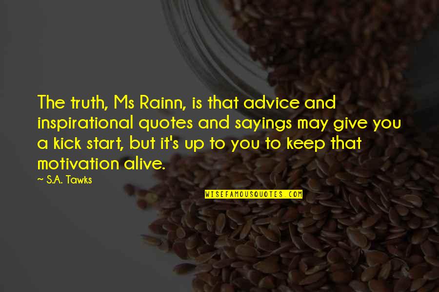 Mollie Marti Quotes By S.A. Tawks: The truth, Ms Rainn, is that advice and