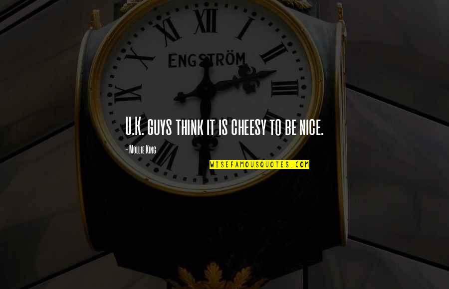 Mollie's Quotes By Mollie King: U.K. guys think it is cheesy to be Mollie's Quotes By Mollie King: U.K. guys think it is cheesy to be
