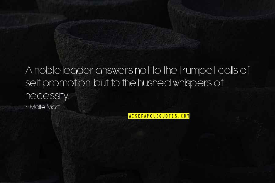 Mollie's Quotes By Mollie Marti: A noble leader answers not to the trumpet Mollie's Quotes By Mollie Marti: A noble leader answers not to the trumpet