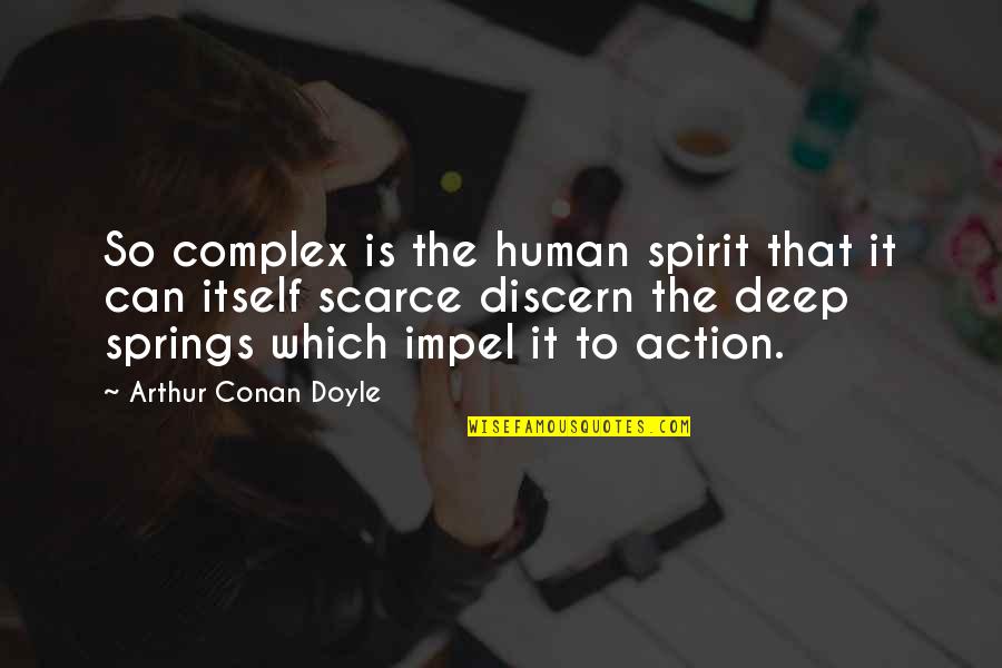 Mollifying Autocratic Leadership Quotes By Arthur Conan Doyle: So complex is the human spirit that it Mollifying Autocratic Leadership Quotes By Arthur Conan Doyle: So complex is the human spirit that it