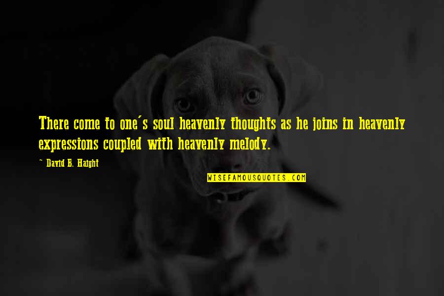 Mollinsburn Quotes By David B. Haight: There come to one's soul heavenly thoughts as Mollinsburn Quotes By David B. Haight: There come to one's soul heavenly thoughts as