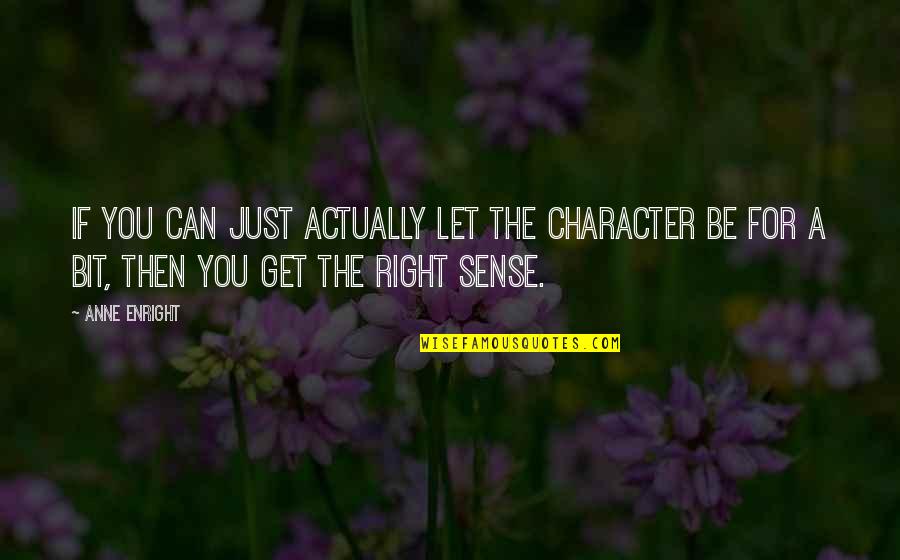 Mollis Quotes By Anne Enright: If you can just actually let the character