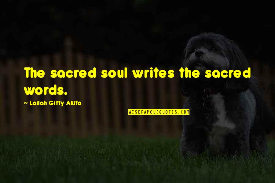 Mollitude Quotes By Lailah Gifty Akita: The sacred soul writes the sacred words.
