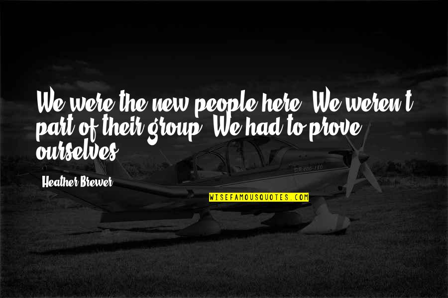 Mollwitz Massivbau Quotes By Heather Brewer: We were the new people here. We weren't