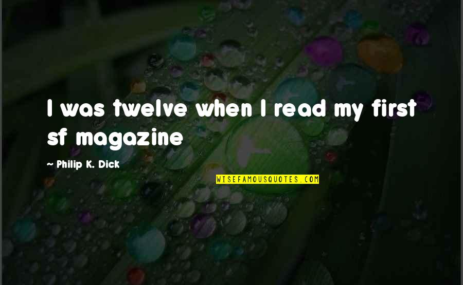 Mollwitz Massivbau Quotes By Philip K. Dick: I was twelve when I read my first