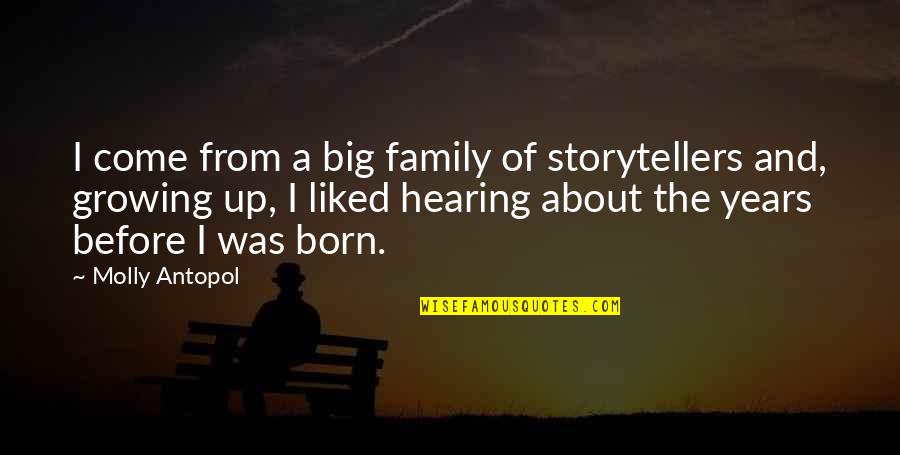 Molly Antopol Quotes By Molly Antopol: I come from a big family of storytellers