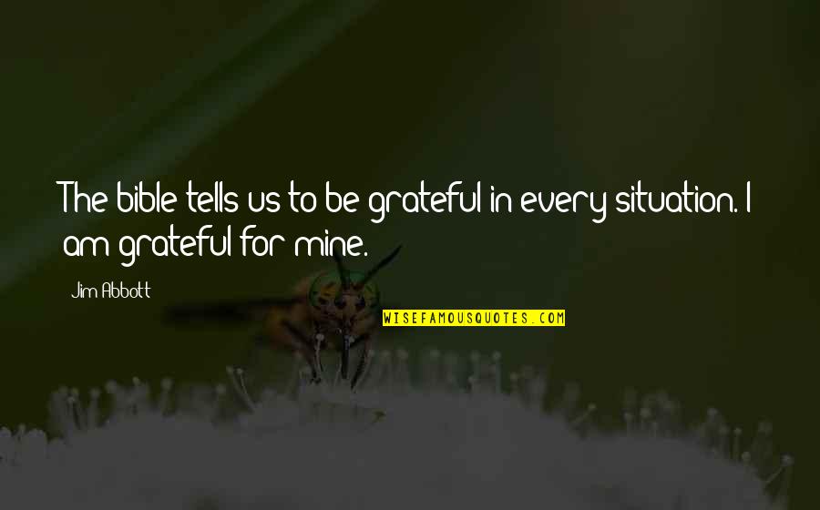 Molly Carpenter Quotes By Jim Abbott: The bible tells us to be grateful in