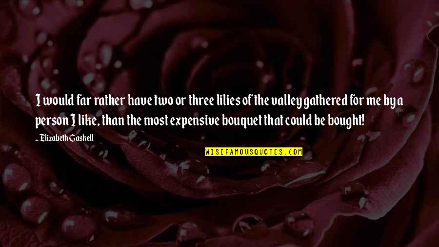 Molly Gibson Quotes By Elizabeth Gaskell: I would far rather have two or three