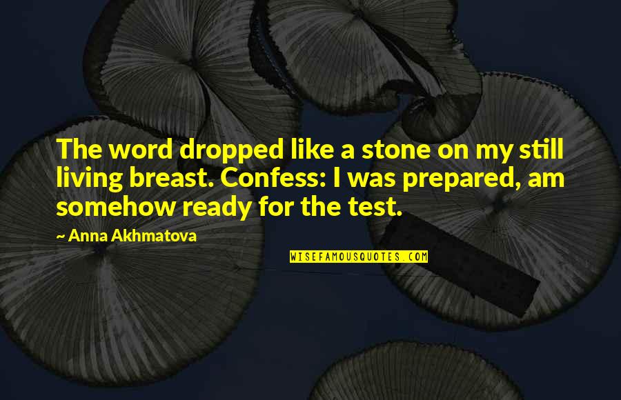 Molly Lou Melon Quotes By Anna Akhmatova: The word dropped like a stone on my