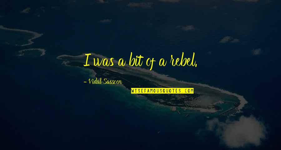 Mollycoddles Crossword Quotes By Vidal Sassoon: I was a bit of a rebel. Mollycoddles Crossword Quotes By Vidal Sassoon: I was a bit of a rebel.