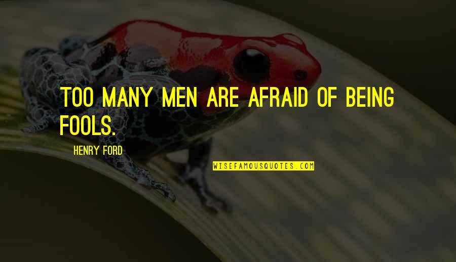 Molochs Motorcycle Quotes By Henry Ford: Too many men are afraid of being fools. Molochs Motorcycle Quotes By Henry Ford: Too many men are afraid of being fools.