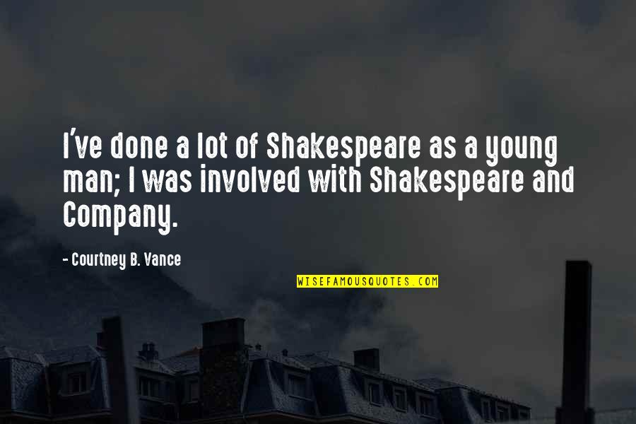 Moloi Frangipani Quotes By Courtney B. Vance: I've done a lot of Shakespeare as a Moloi Frangipani Quotes By Courtney B. Vance: I've done a lot of Shakespeare as a