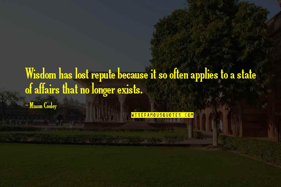Moloian Quotes By Mason Cooley: Wisdom has lost repute because it so often Moloian Quotes By Mason Cooley: Wisdom has lost repute because it so often