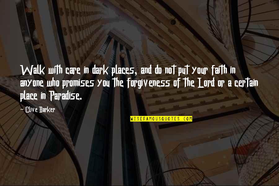 Molotof Quotes By Clive Barker: Walk with care in dark places, and do Molotof Quotes By Clive Barker: Walk with care in dark places, and do