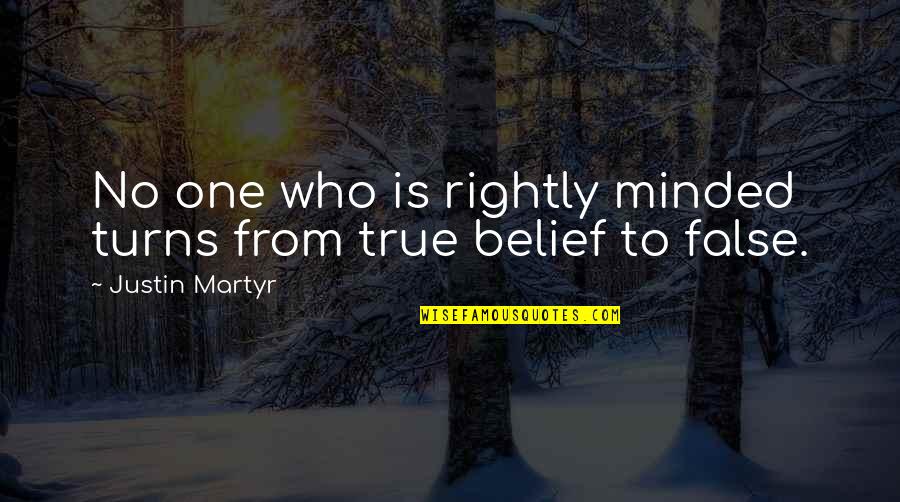 Molotov Frijolero Quotes By Justin Martyr: No one who is rightly minded turns from Molotov Frijolero Quotes By Justin Martyr: No one who is rightly minded turns from