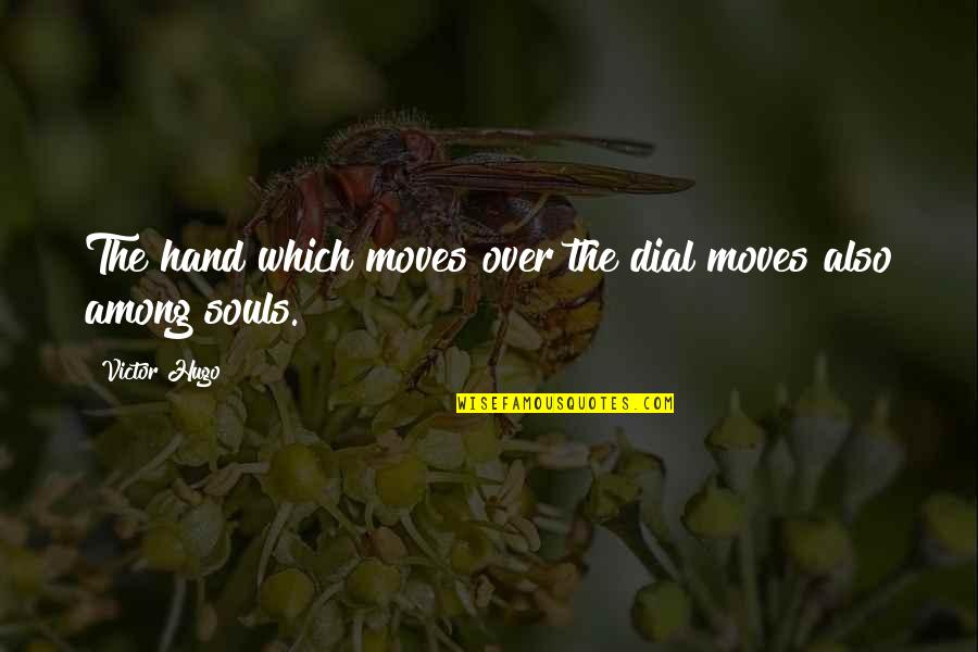 Molstead Ford Quotes By Victor Hugo: The hand which moves over the dial moves