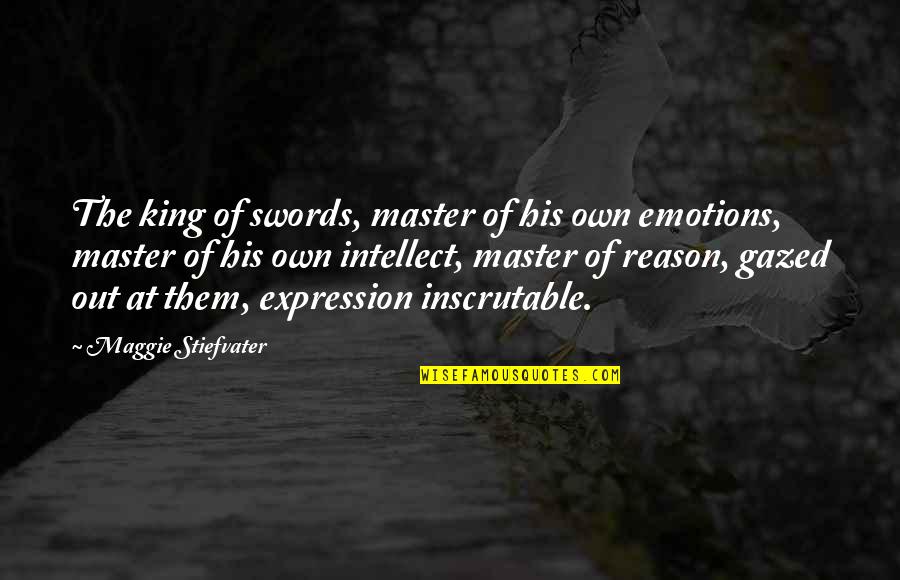 Molten Core Quotes By Maggie Stiefvater: The king of swords, master of his own