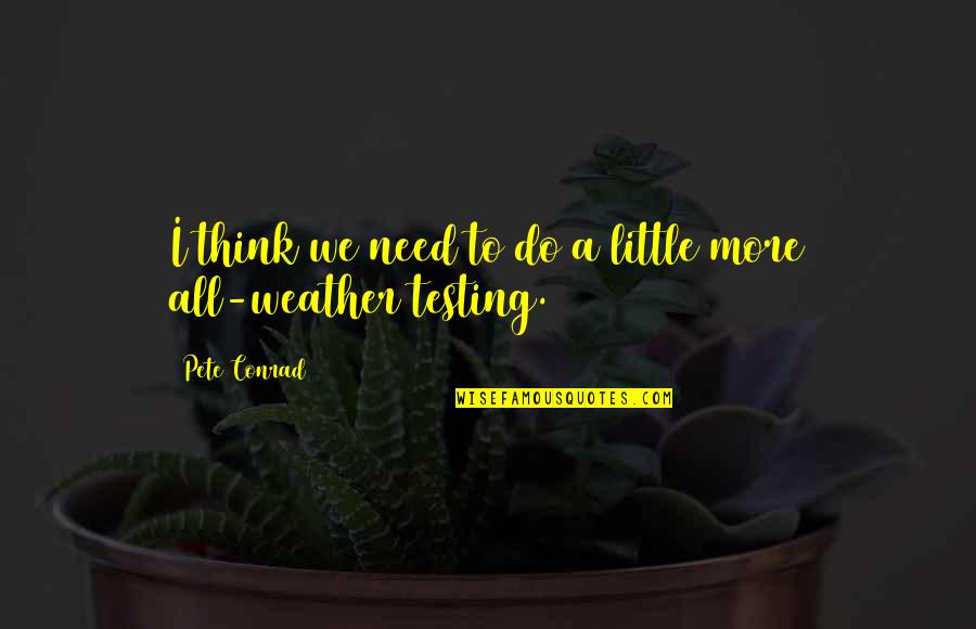 Molting Quotes By Pete Conrad: I think we need to do a little
