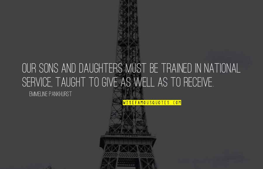 Mom And Son Quotes By Emmeline Pankhurst: Our sons and daughters must be trained in Mom And Son Quotes By Emmeline Pankhurst: Our sons and daughters must be trained in