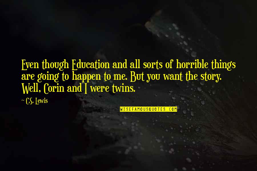Mom And Son Relationship Quotes By C.S. Lewis: Even though Education and all sorts of horrible