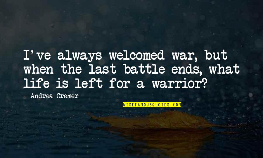 Mom Best Friend Quotes By Andrea Cremer: I've always welcomed war, but when the last