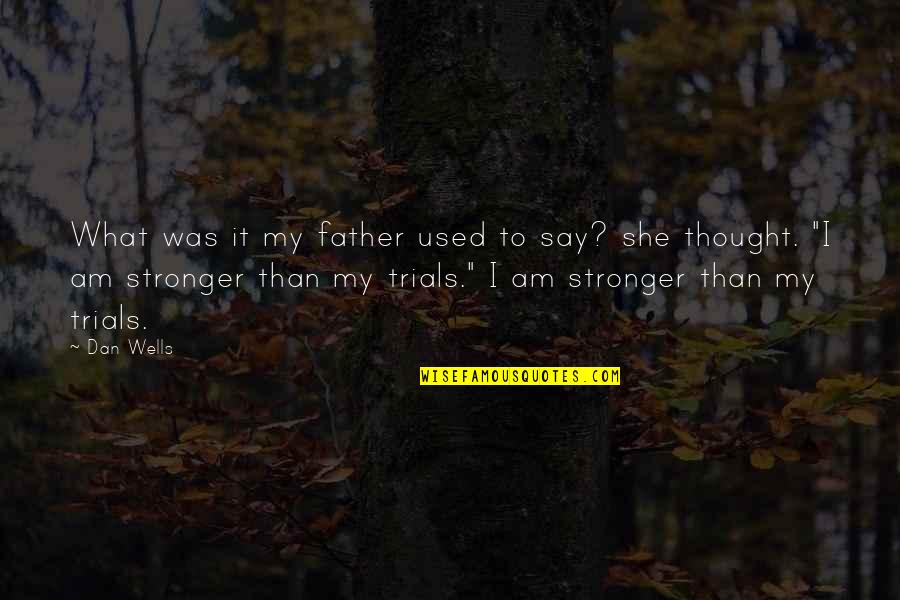 Mom Daughters Quotes By Dan Wells: What was it my father used to say?