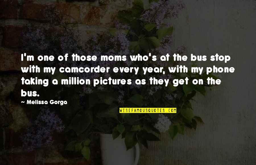 Mom In A Million Quotes By Melissa Gorga: I'm one of those moms who's at the